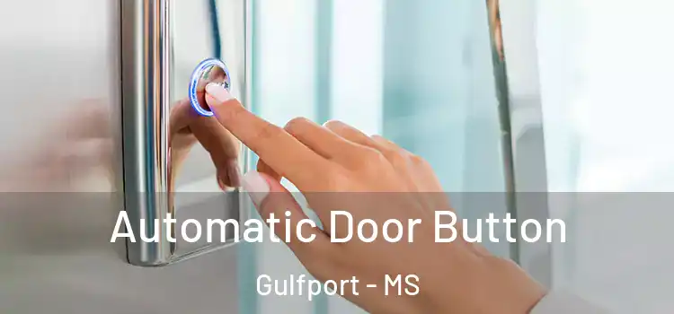 Automatic Door Button Gulfport - MS