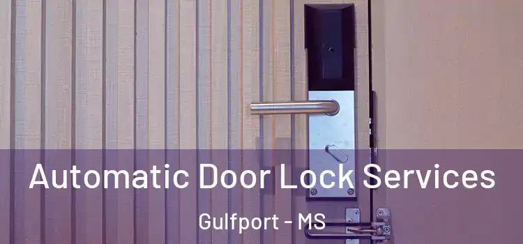 Automatic Door Lock Services Gulfport - MS