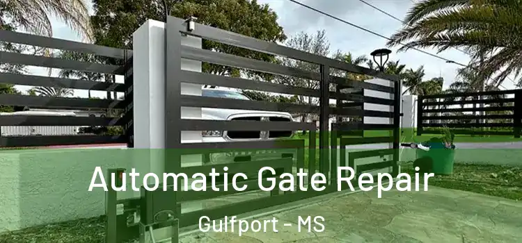 Automatic Gate Repair Gulfport - MS