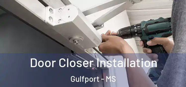 Door Closer Installation Gulfport - MS