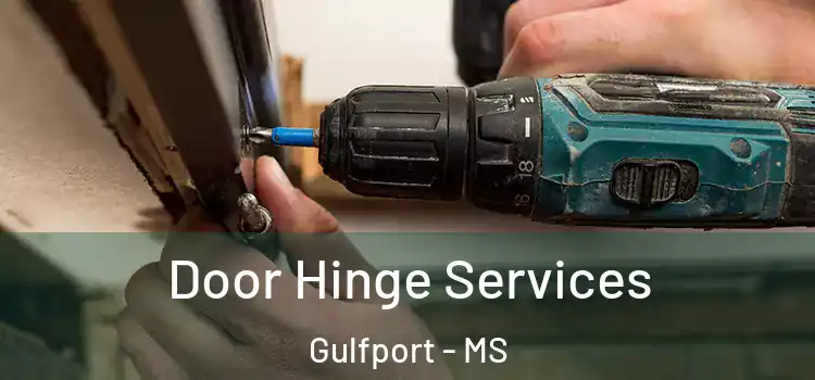 Door Hinge Services Gulfport - MS