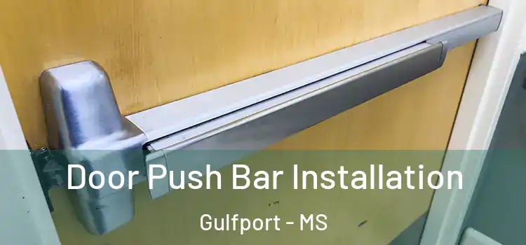 Door Push Bar Installation Gulfport - MS
