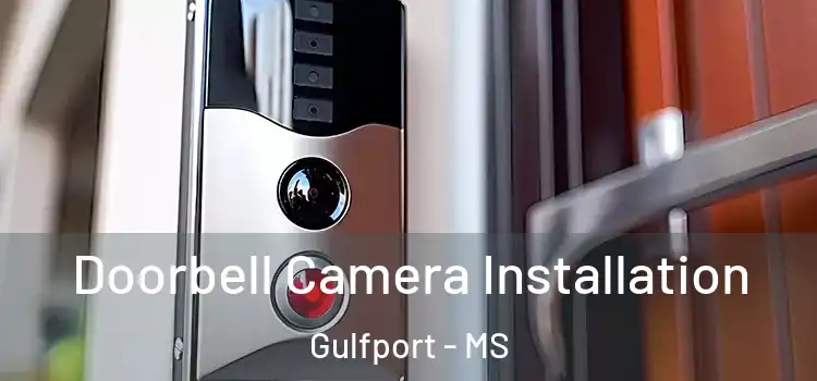  Doorbell Camera Installation Gulfport - MS