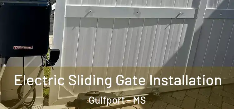 Electric Sliding Gate Installation Gulfport - MS