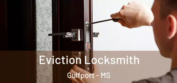 Eviction Locksmith Gulfport - MS