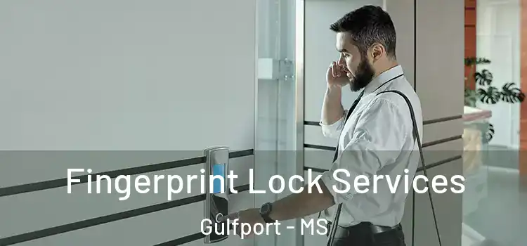 Fingerprint Lock Services Gulfport - MS