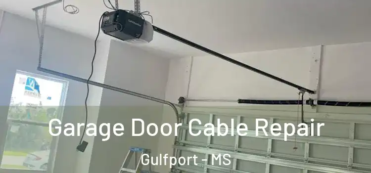  Garage Door Cable Repair Gulfport - MS