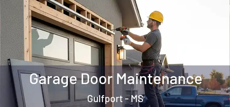 Garage Door Maintenance Gulfport - MS