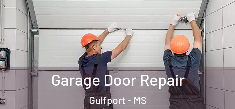  Garage Door Repair Gulfport - MS