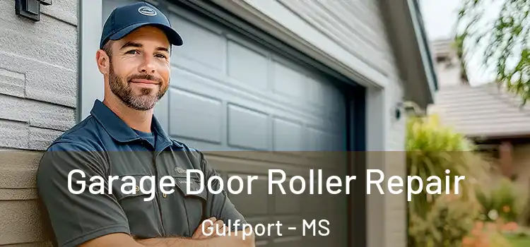  Garage Door Roller Repair Gulfport - MS