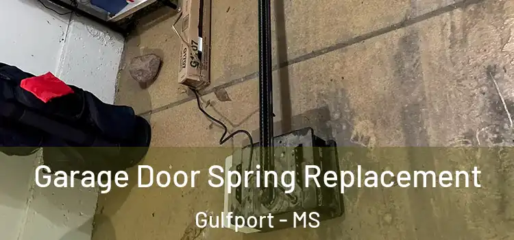  Garage Door Spring Replacement Gulfport - MS