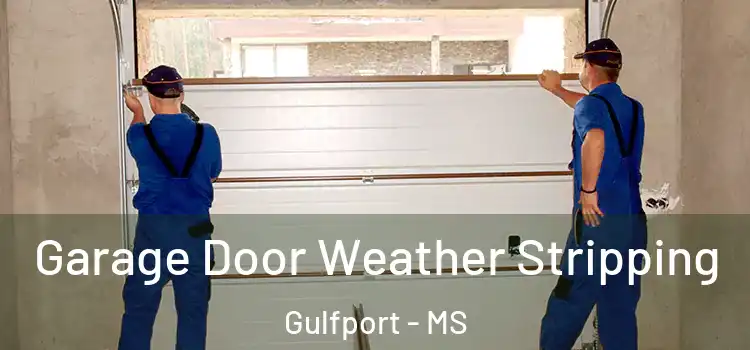  Garage Door Weather Stripping Gulfport - MS