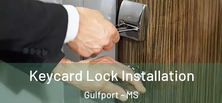 Keycard Lock Installation Gulfport - MS