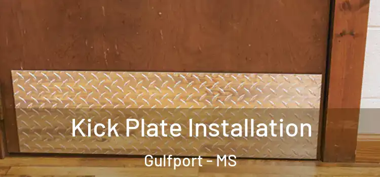 Kick Plate Installation Gulfport - MS