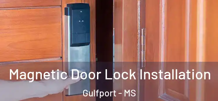  Magnetic Door Lock Installation Gulfport - MS