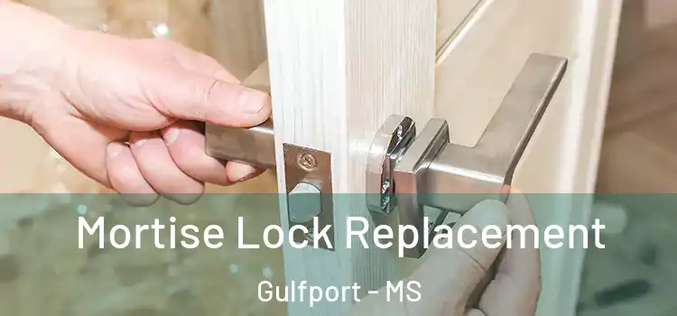 Mortise Lock Replacement Gulfport - MS