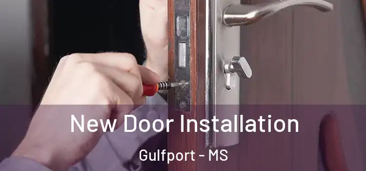 New Door Installation Gulfport - MS
