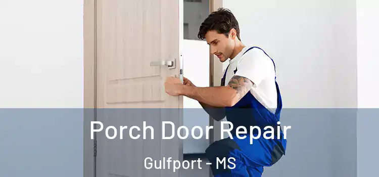  Porch Door Repair Gulfport - MS