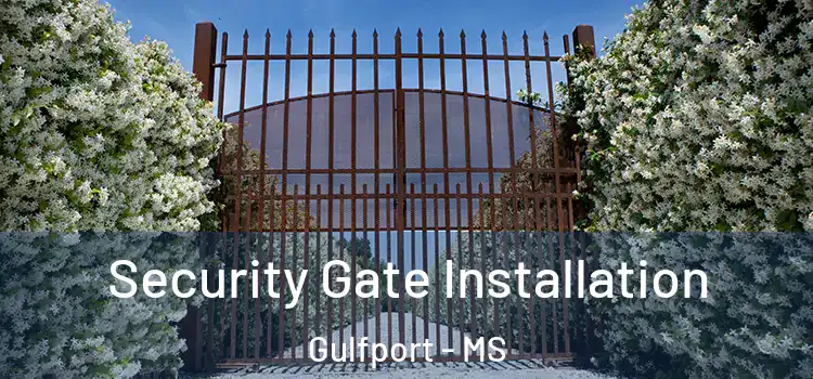 Security Gate Installation Gulfport - MS