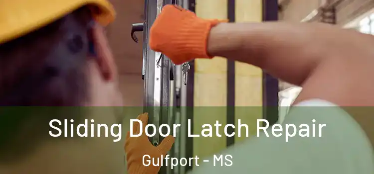 Sliding Door Latch Repair Gulfport - MS
