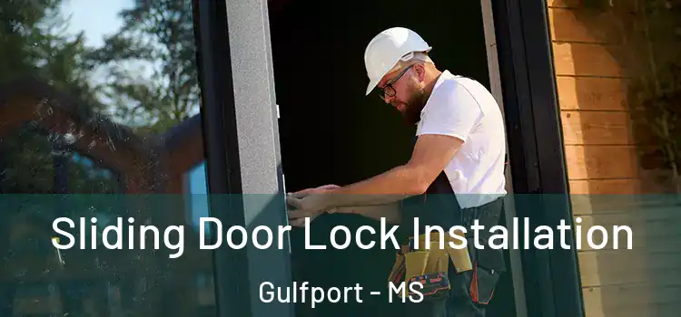 Sliding Door Lock Installation Gulfport - MS