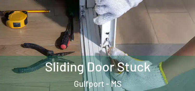Sliding Door Stuck Gulfport - MS