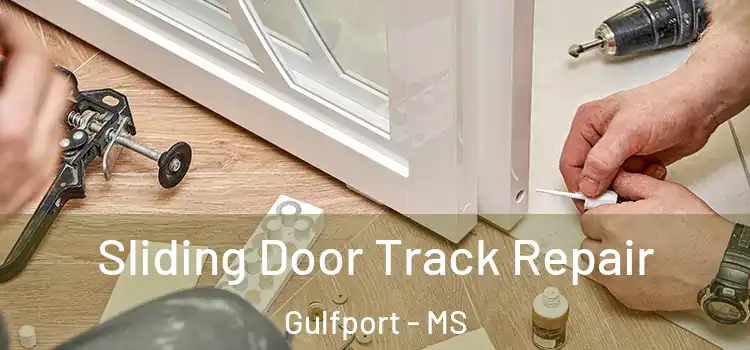Sliding Door Track Repair Gulfport - MS